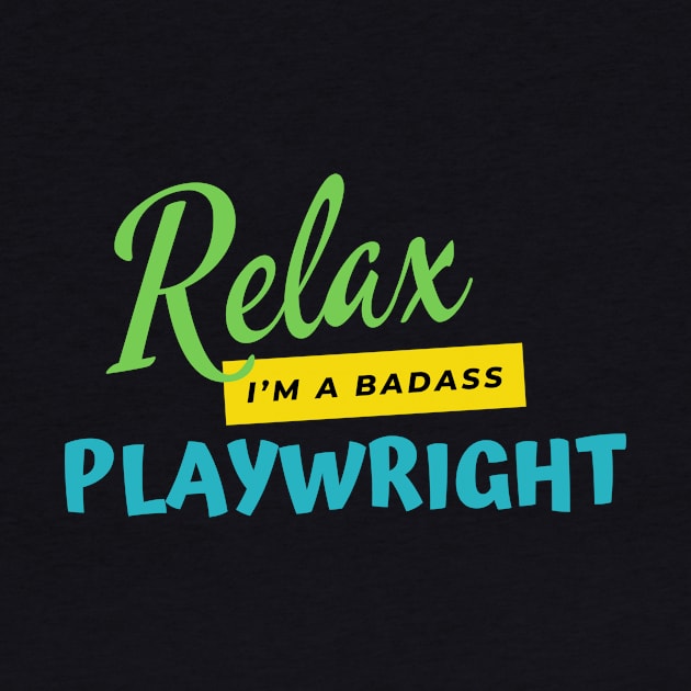 Playwright Relax I'm A Badass by nZDesign